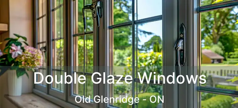  Double Glaze Windows Old Glenridge - ON