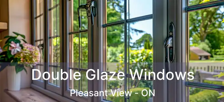 Double Glaze Windows Pleasant View - ON