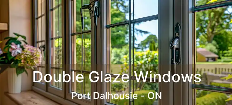 Double Glaze Windows Port Dalhousie - ON