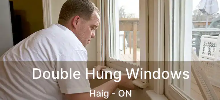  Double Hung Windows Haig - ON