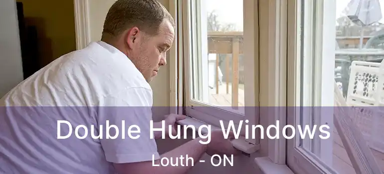 Double Hung Windows Louth - ON