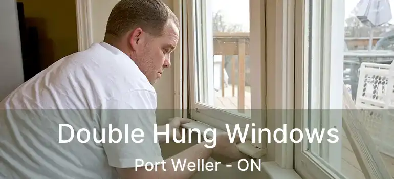 Double Hung Windows Port Weller - ON