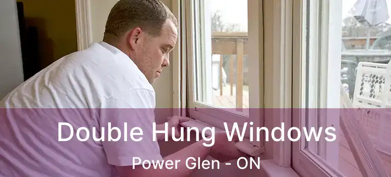 Double Hung Windows Power Glen - ON