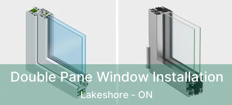  Double Pane Window Installation Lakeshore - ON
