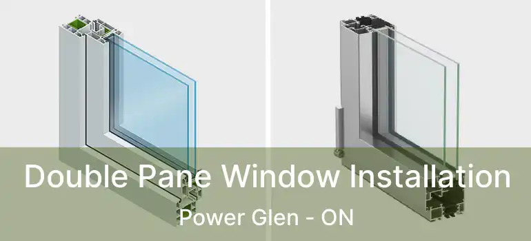 Double Pane Window Installation Power Glen - ON