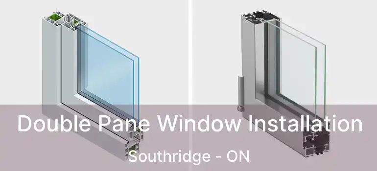  Double Pane Window Installation Southridge - ON