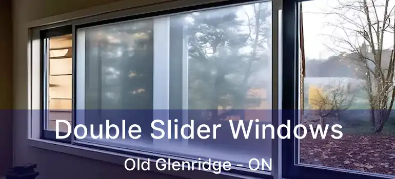  Double Slider Windows Old Glenridge - ON