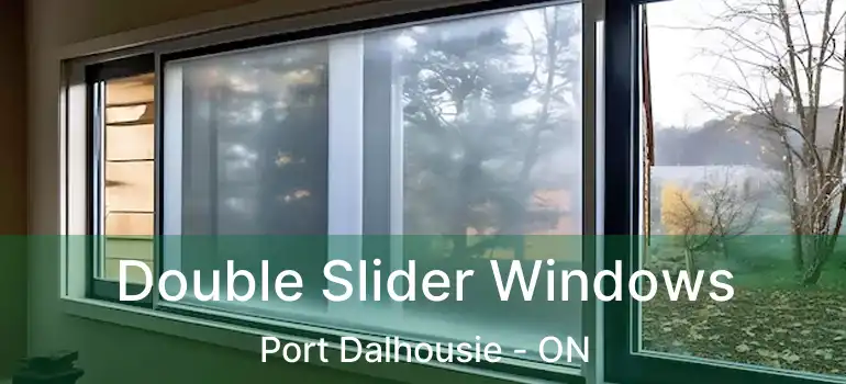 Double Slider Windows Port Dalhousie - ON