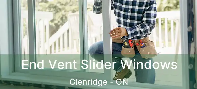  End Vent Slider Windows Glenridge - ON