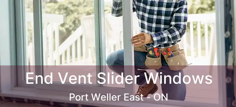  End Vent Slider Windows Port Weller East - ON