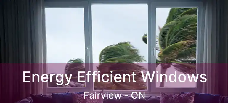  Energy Efficient Windows Fairview - ON