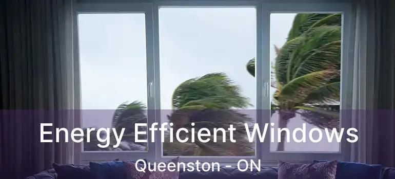  Energy Efficient Windows Queenston - ON