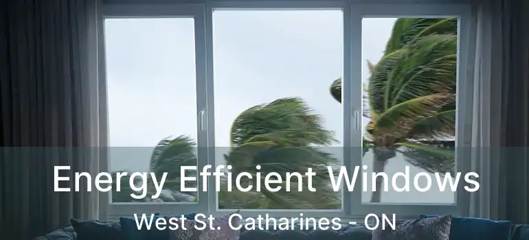  Energy Efficient Windows West St. Catharines - ON