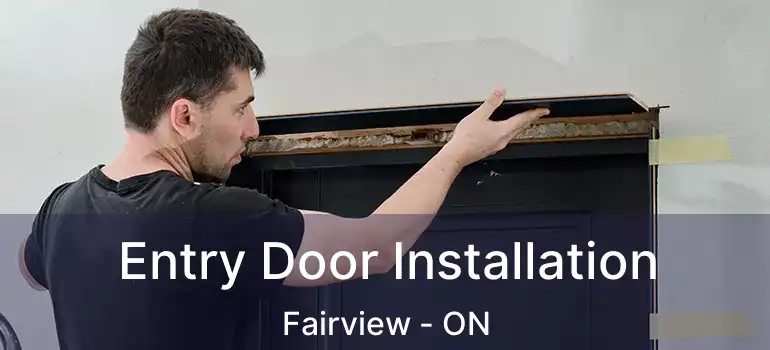  Entry Door Installation Fairview - ON