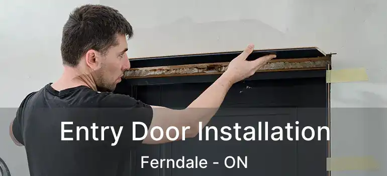  Entry Door Installation Ferndale - ON