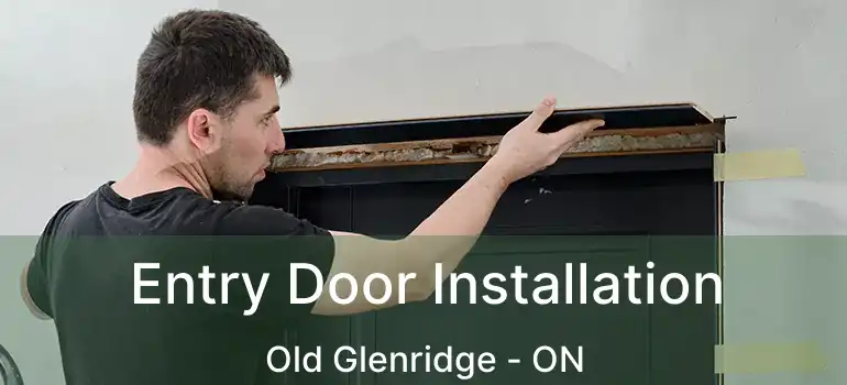  Entry Door Installation Old Glenridge - ON
