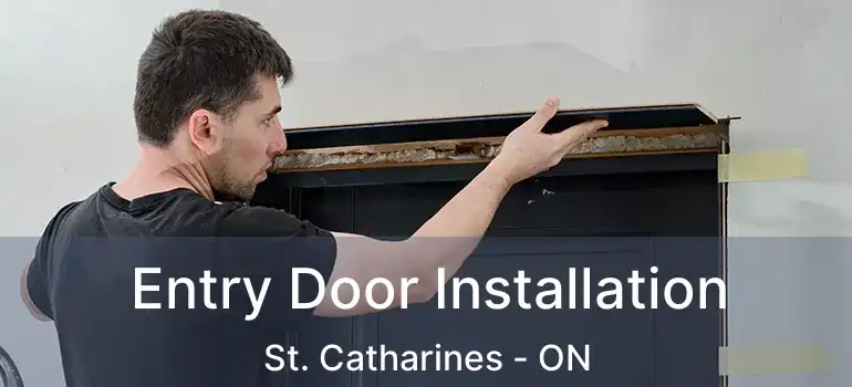  Entry Door Installation St. Catharines - ON