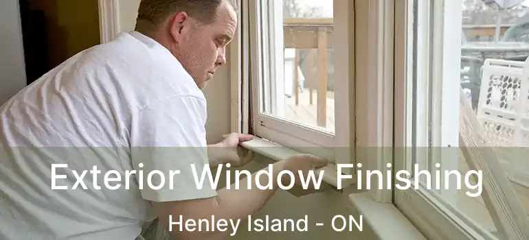 Exterior Window Finishing Henley Island - ON