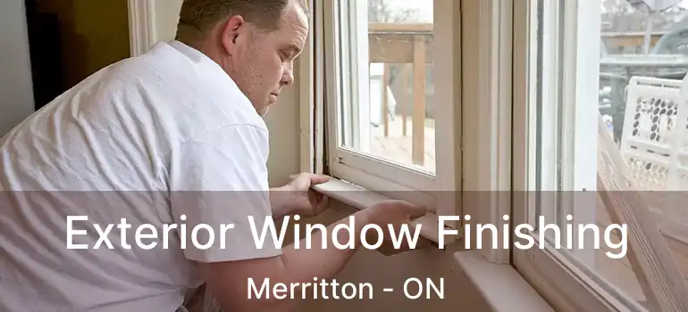 Exterior Window Finishing Merritton - ON