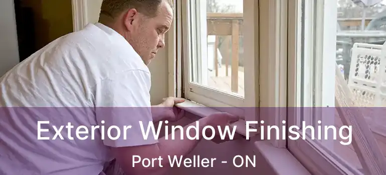  Exterior Window Finishing Port Weller - ON