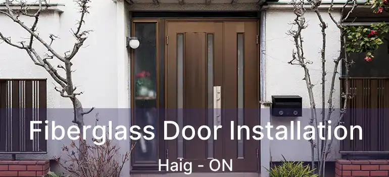  Fiberglass Door Installation Haig - ON