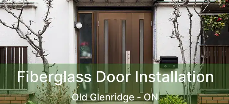 Fiberglass Door Installation Old Glenridge - ON