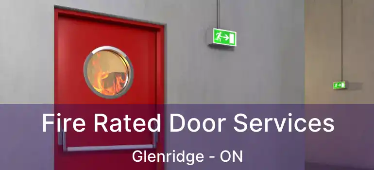  Fire Rated Door Services Glenridge - ON
