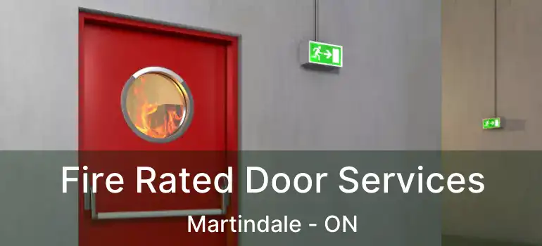  Fire Rated Door Services Martindale - ON