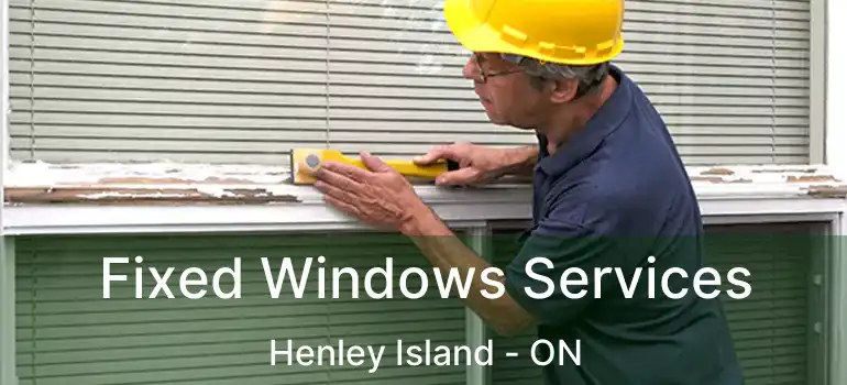  Fixed Windows Services Henley Island - ON