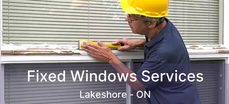  Fixed Windows Services Lakeshore - ON