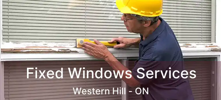  Fixed Windows Services Western Hill - ON