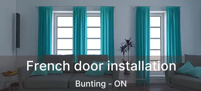  French door installation Bunting - ON