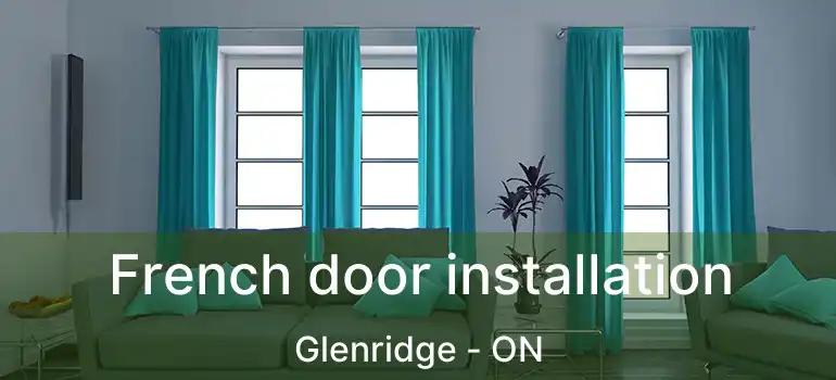 French door installation Glenridge - ON