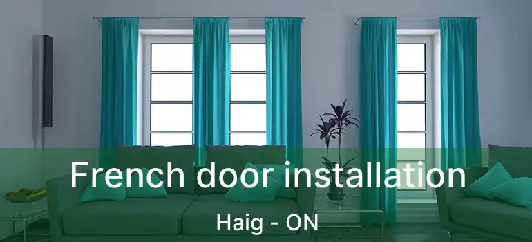 French door installation Haig - ON