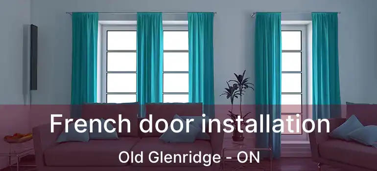 French door installation Old Glenridge - ON