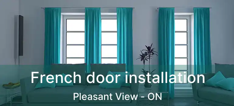  French door installation Pleasant View - ON