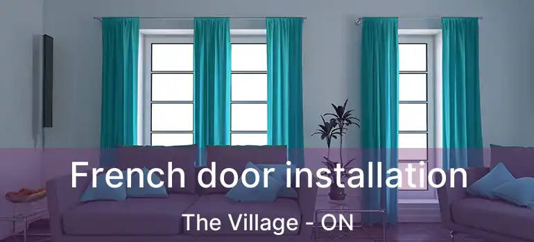 French door installation The Village - ON