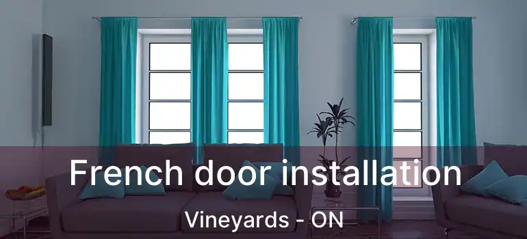  French door installation Vineyards - ON
