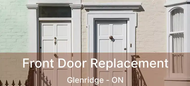  Front Door Replacement Glenridge - ON
