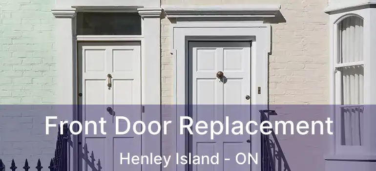 Front Door Replacement Henley Island - ON