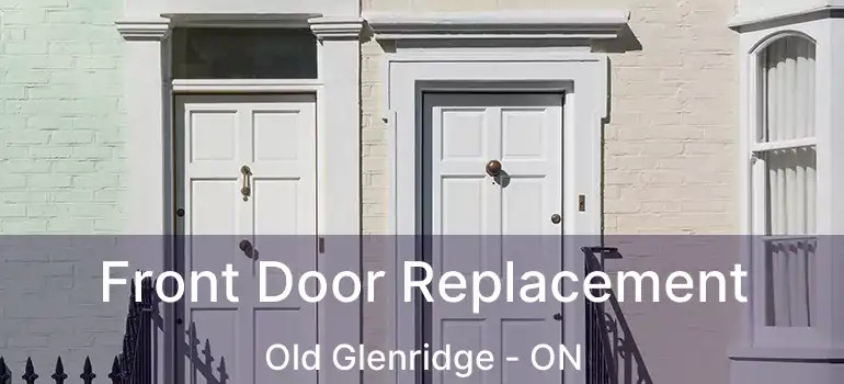  Front Door Replacement Old Glenridge - ON