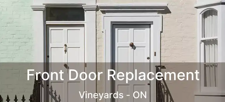  Front Door Replacement Vineyards - ON