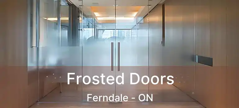Frosted Doors Ferndale - ON