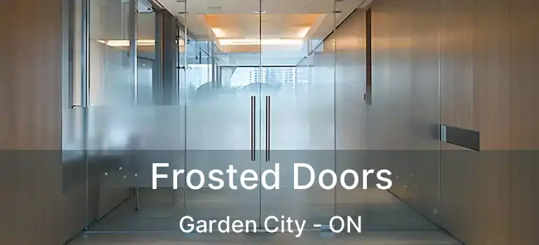 Frosted Doors Garden City - ON