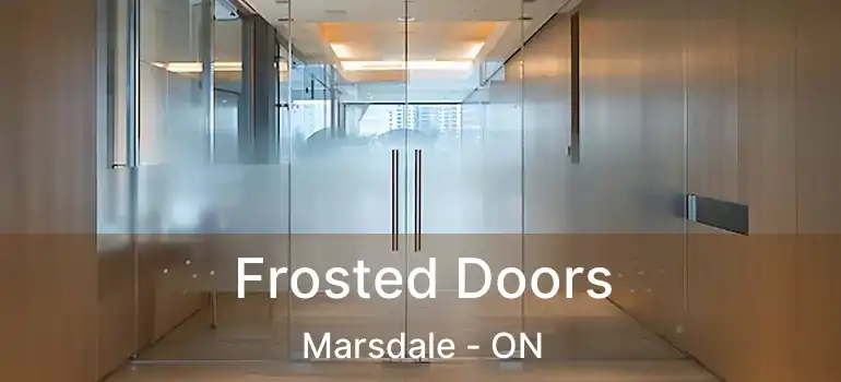Frosted Doors Marsdale - ON