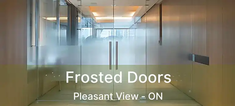 Frosted Doors Pleasant View - ON