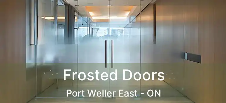 Frosted Doors Port Weller East - ON