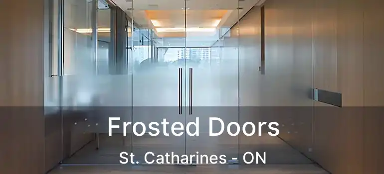  Frosted Doors St. Catharines - ON