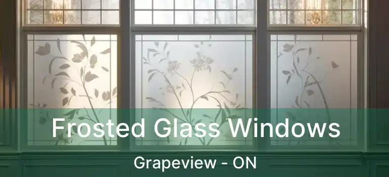  Frosted Glass Windows Grapeview - ON