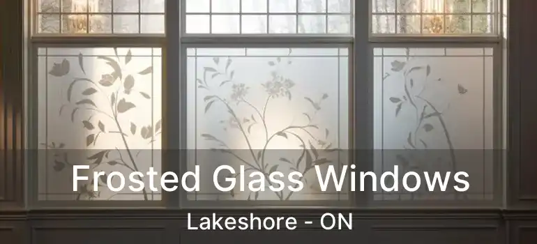 Frosted Glass Windows Lakeshore - ON